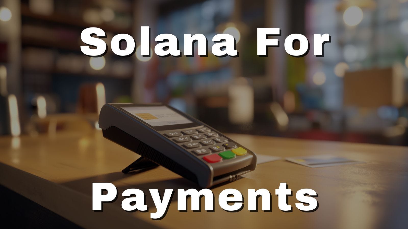 Revolutionizing Payments with Solana