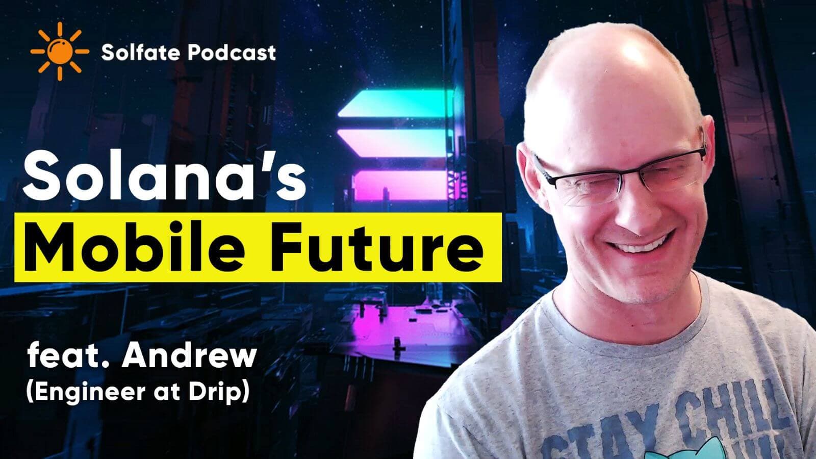 Solana's Mobile Future w/ Andrew, Mobile Engineer